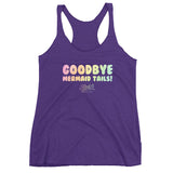 Goodbye Mermaid Tails Racerback Tank